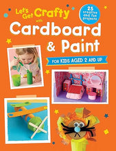 Load image into Gallery viewer, Let&#39;s Get Crafty with Cardboard and Paint: 25 creative and fun projects for kids aged 2 and up Book
